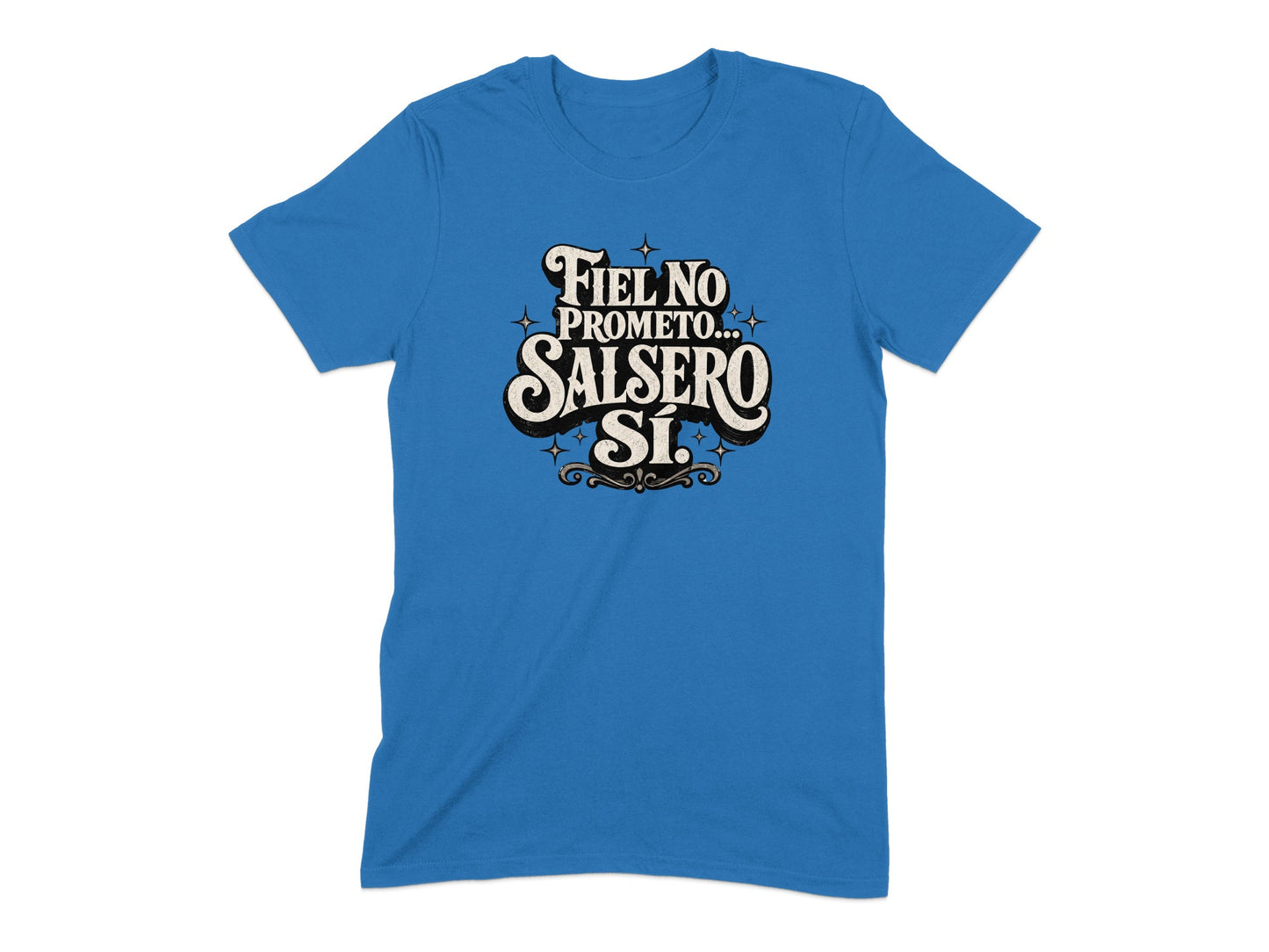 Blue t-shirt with text "Fiel no prometo... salsero sí."