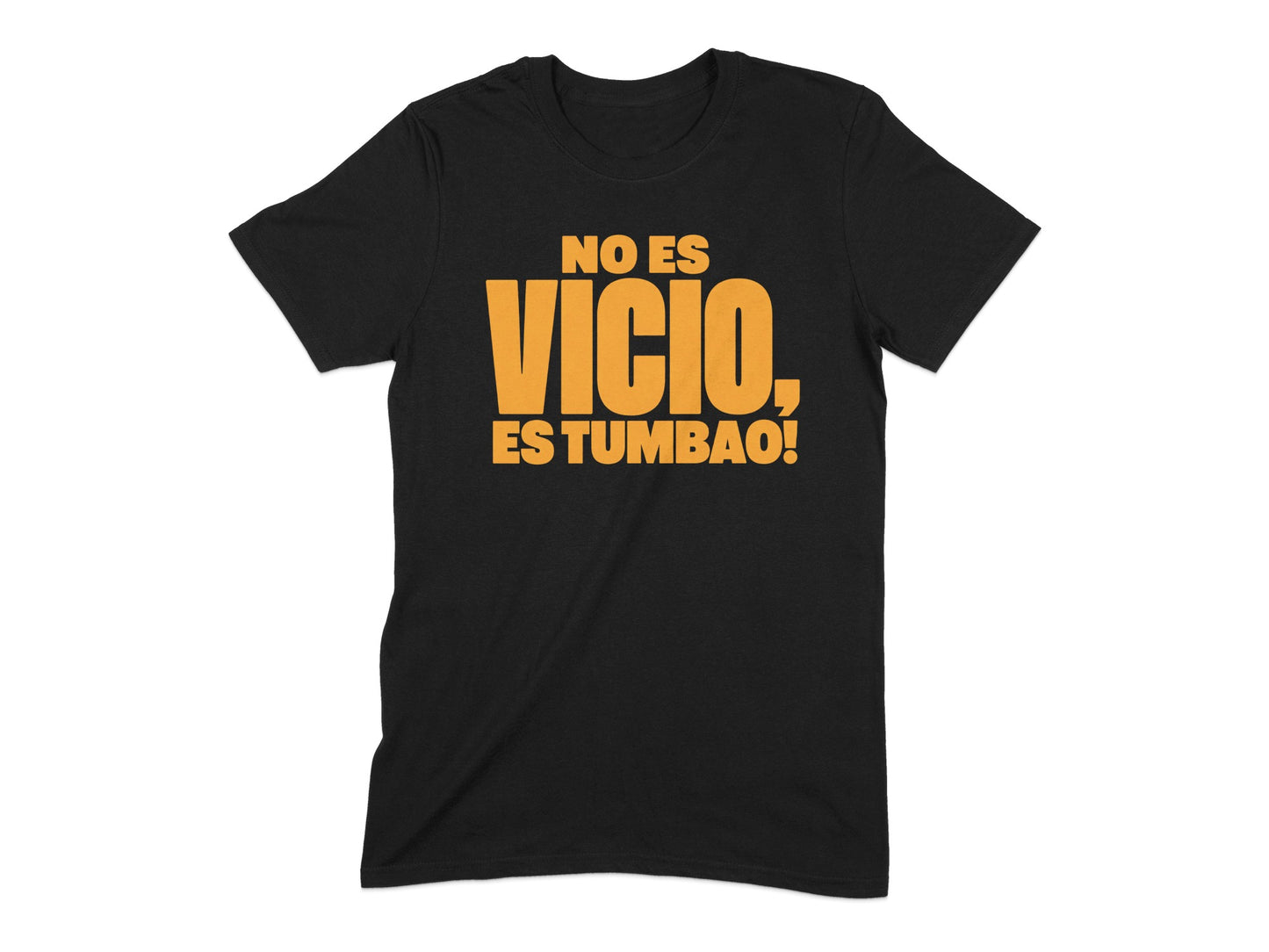 Black t-shirt with orange text reading "NO ES VICIO, ES TUMBAO!".