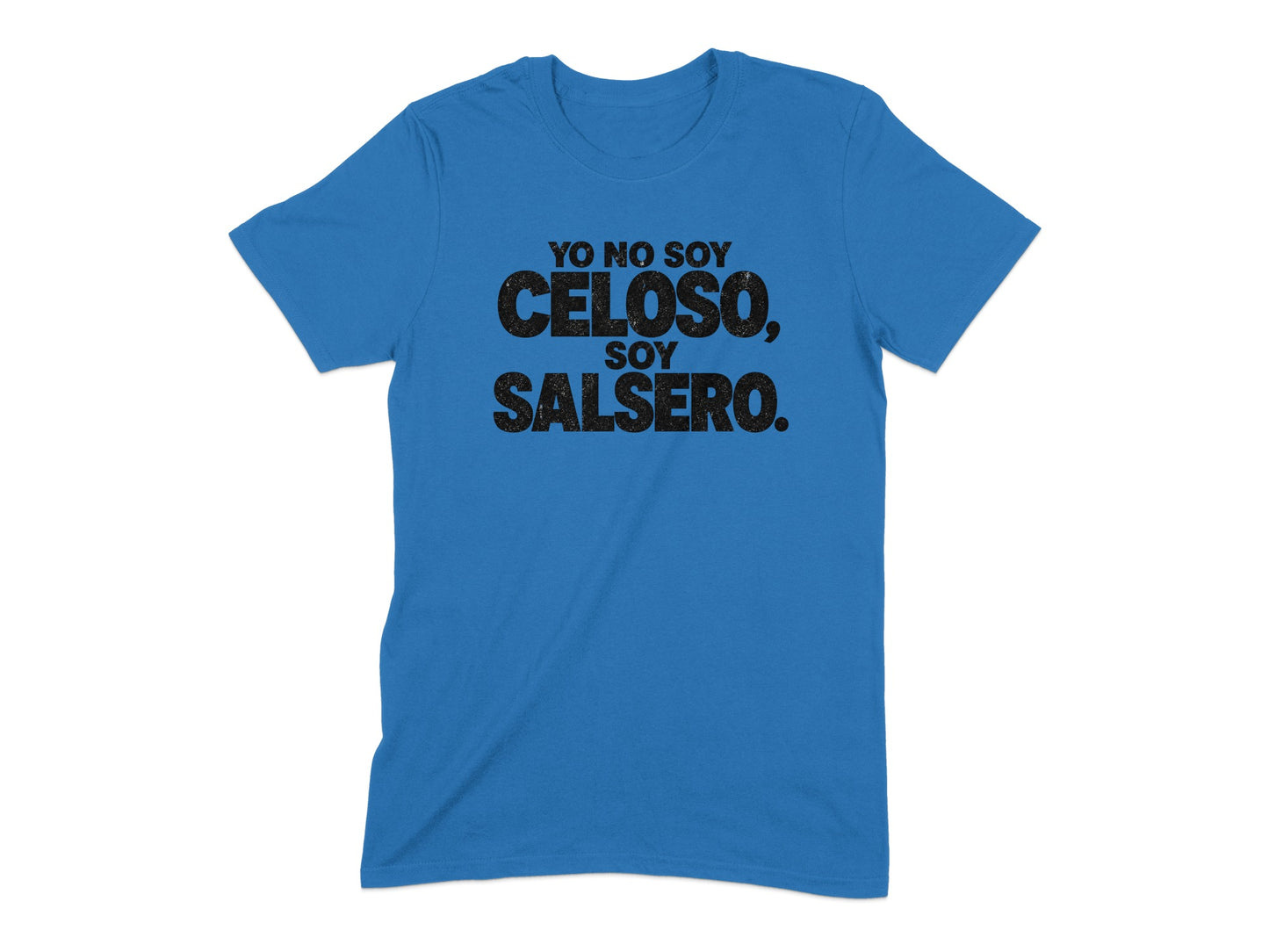 Blue t-shirt with black text "Yo no soy celoso, soy salsero."