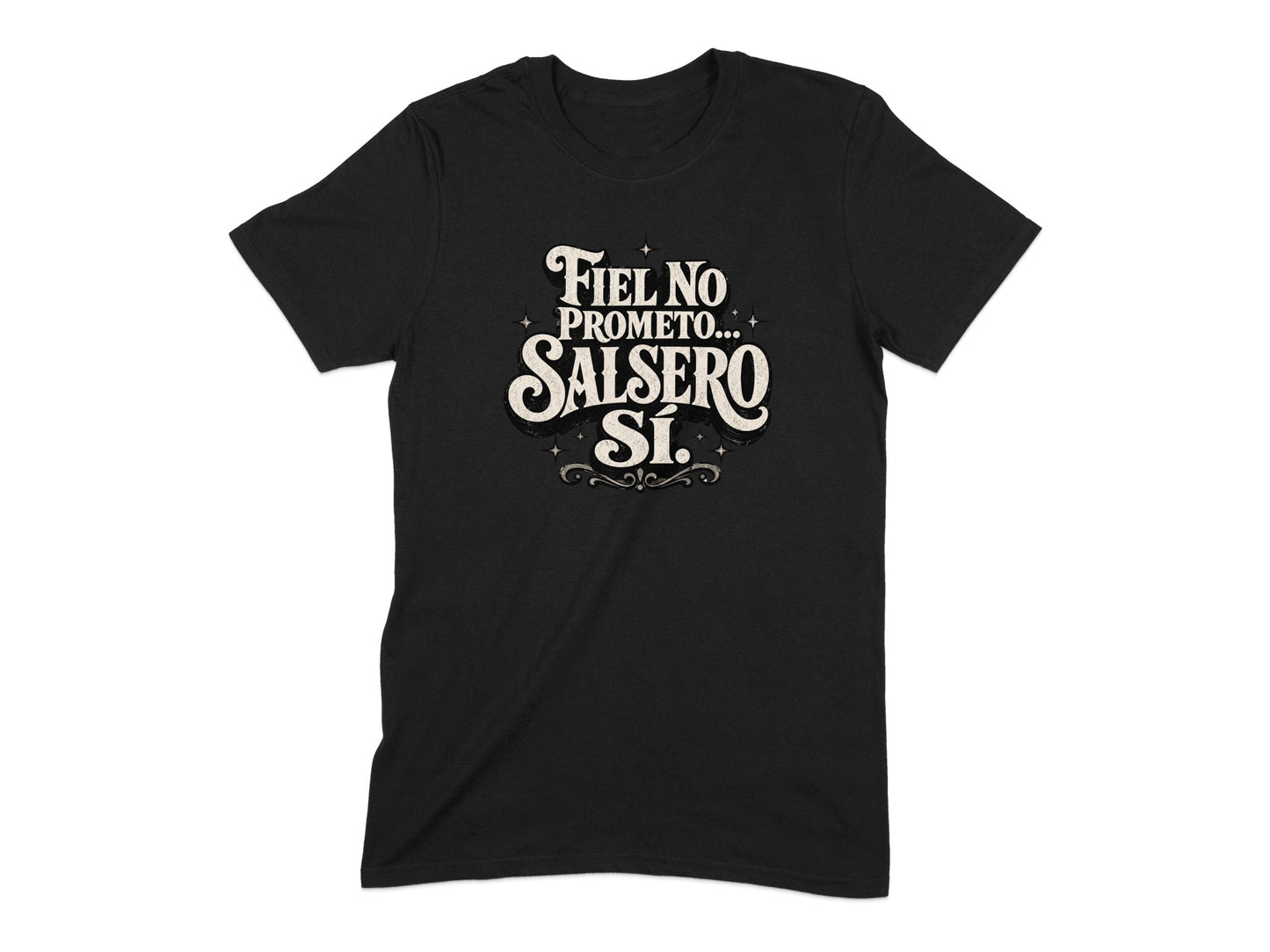 Black t-shirt with bold text: Fiel no prometo... salsero sí.