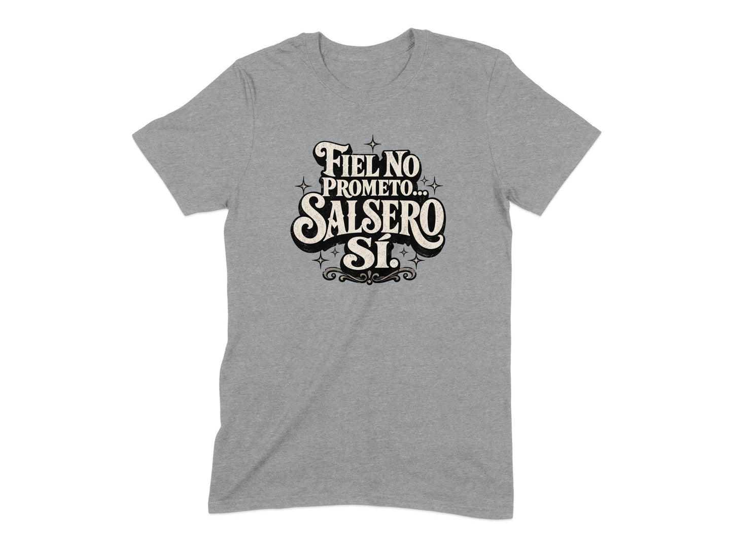 Grey t-shirt with text "Fiel No Prometo... Salsero Sí" and decorative elements.