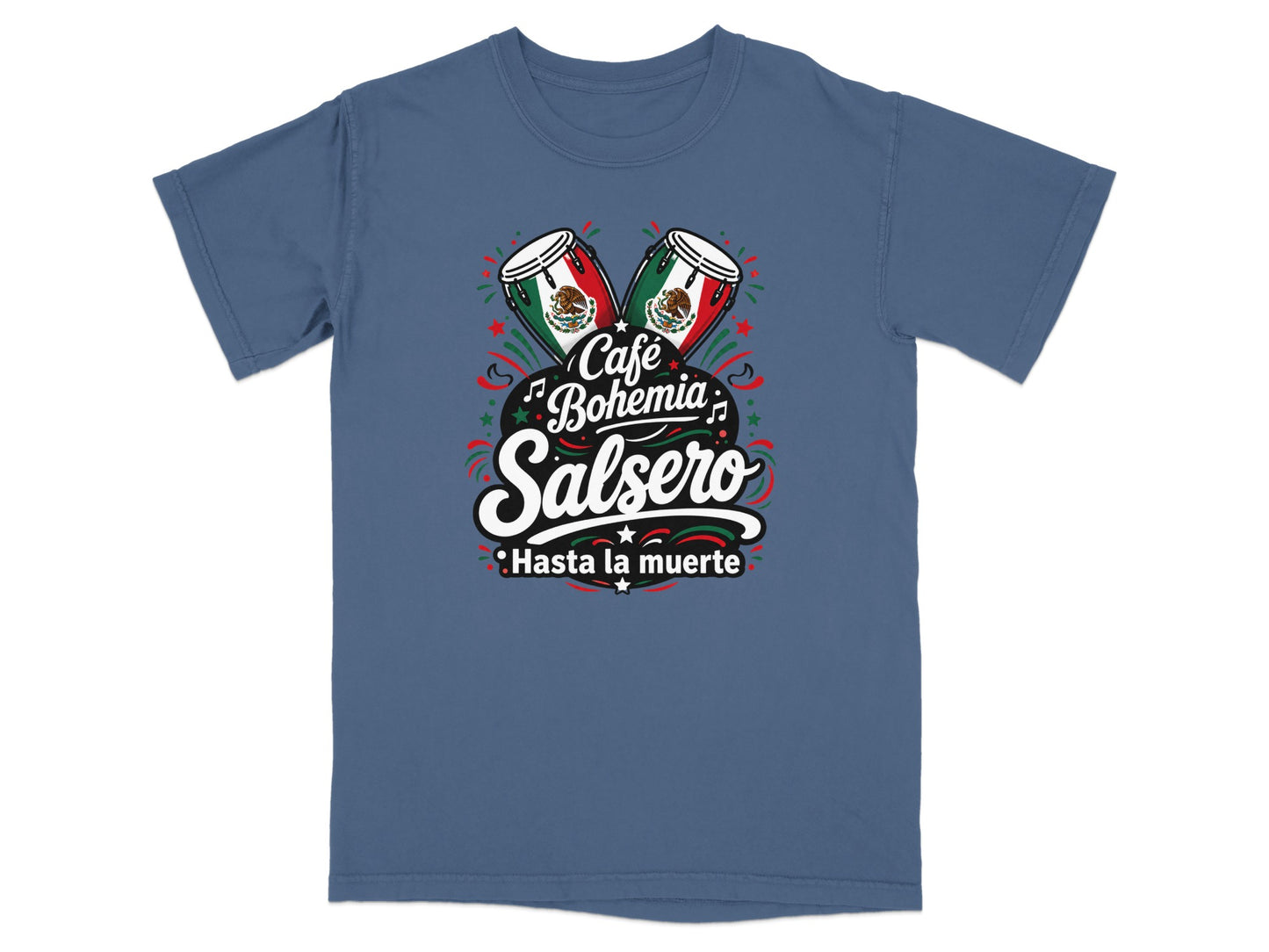 T-shirt with "Café Bohemia Salsero Hasta la muerte" and Mexican flag drums.