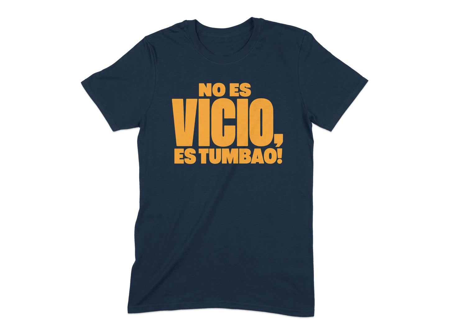 Navy t-shirt with orange text "NO ES VICIO, ES TUMBAO!"