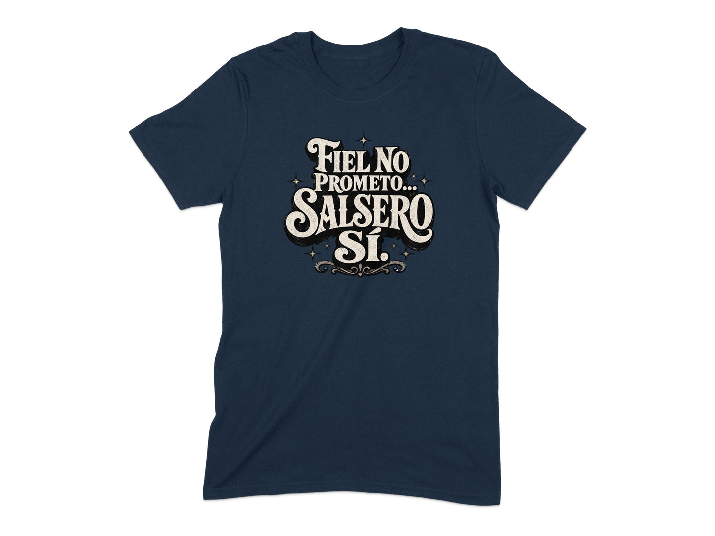 Navy t-shirt with text "Fiel no prometo... salsero sí."